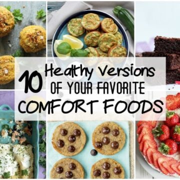 10 Healthy versions of your favorite comfort foods - These healthy recipes will satisfy your comfort food cravings but without the extra calories!