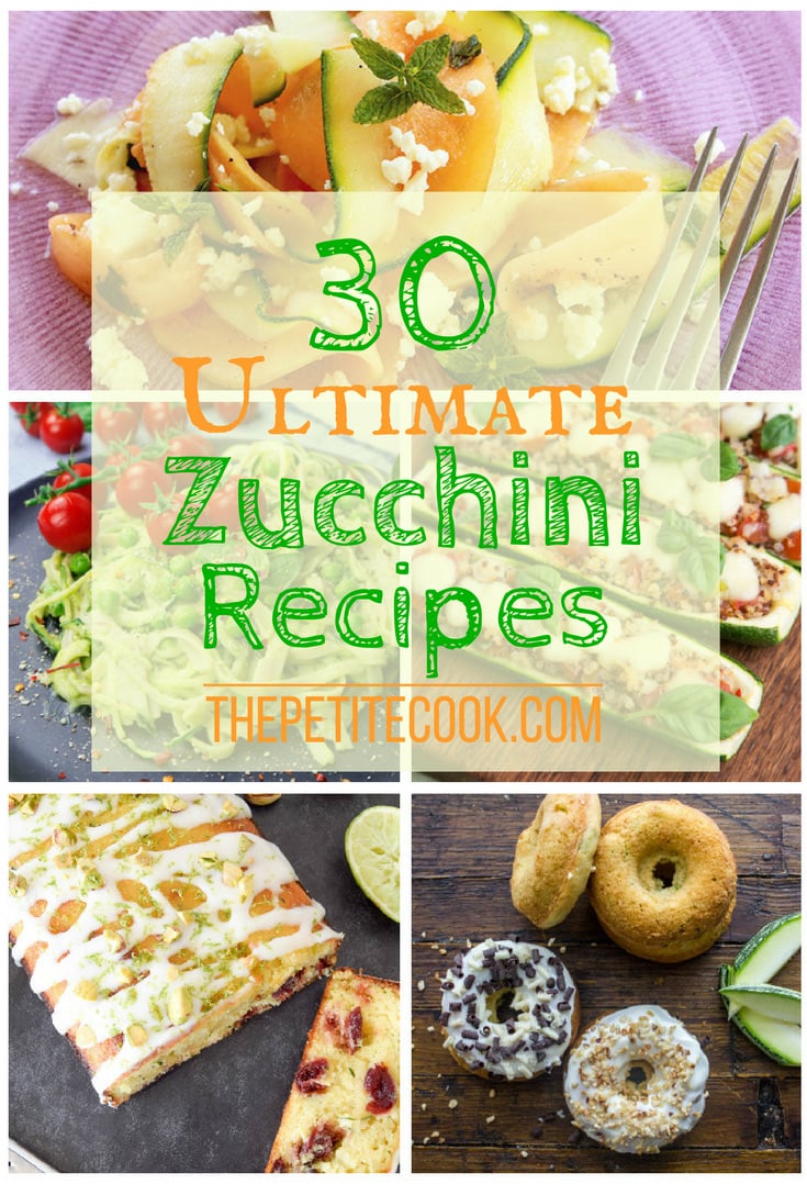 30 Ultimate Zucchini Recipes - Make the most of this summer veggie before the season is over! Loads of breakfast/lunch/dinner/dessert ideas with vegan, vegetarian, gluten-free and dairy-free options - The Petite Cook