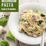 creamy mushroom and spinach pasta. Image with text for Pinterest.