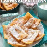 chiacchiere italian carnival fritters dusted with powdered sugar. Image with text for Pinterest.